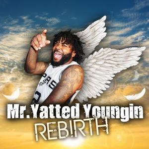 Mr. Yatted Youngin' Rebirth (Explicit)