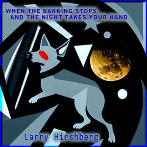 When The Barking Stops, And The Night Takes Your Hand
