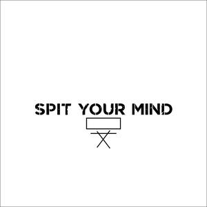 Spit Your Mind (Explicit)