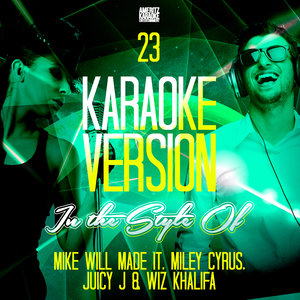 23 (In the Style of Mike Will Made It, Miley Cyrus, Juicy J & Wiz Khalifa) [Karaoke Version] - Single