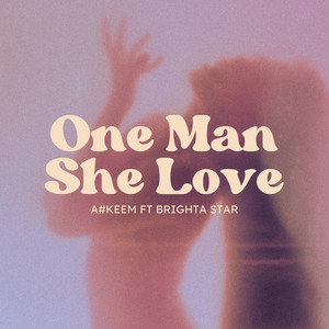 One Man She Love (Explicit)