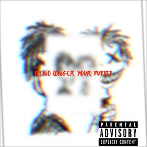 Im No Longer Your Puppet (Explicit)