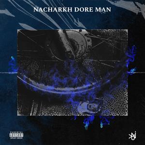 Nacharkh Dore Man (Explicit)