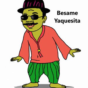 Besame Yaquesita