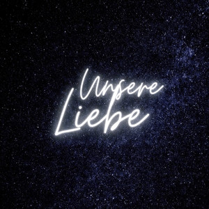 Unsere Liebe
