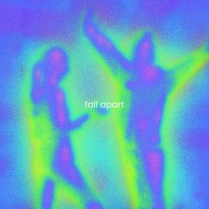 Fall apart (Explicit)
