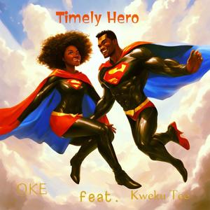 Timely Hero (feat. Kweku Tee) (Explicit)