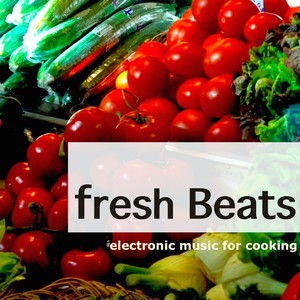 Fresh Beats, Vol. 1 (Electronic Music For Cooking)