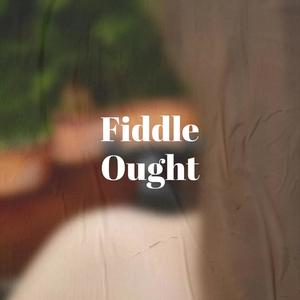 Fiddle Ought