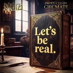 Let's be real (feat. Ciecmate) (Explicit)