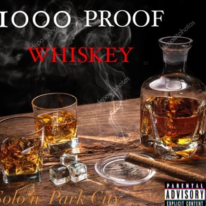 1000 Proof Whiskey(feat. SOLØ) (Explicit)