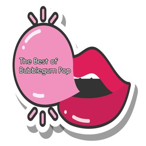 The Best of Bubblegum Pop (Explicit)