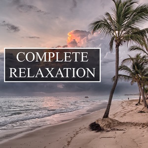 Complete Relaxation - Blissful Sounds of Ocean and Water for Stress Relief, Deep Focus, Meditation and Study Concentration, and for Better Mental Health Through Mindfulness and Deeper Sleep