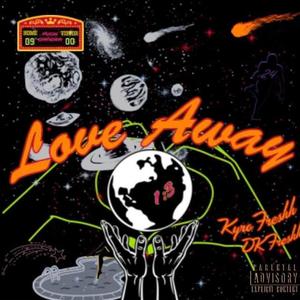 Love Away (feat. Kyro Freshh) [Explicit]