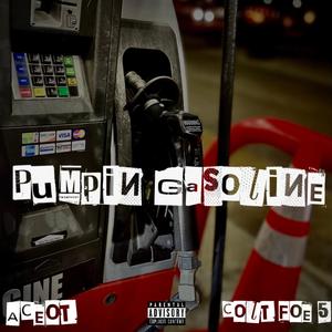 Pumpin Gasoline (feat. AceOT & Colt Foe 5) (Explicit)