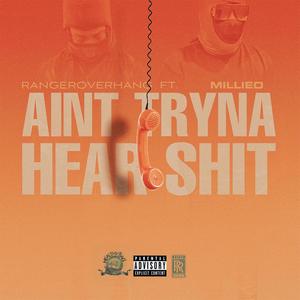 I aint tryna hear **** (feat. Millieo) (Explicit)