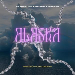 Alaska (feat. Polar 12 & Cool Beats Dude Cbd) (Explicit)