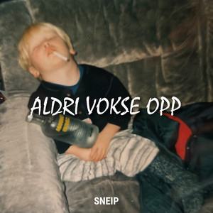 Aldri Vokse Opp (Explicit)