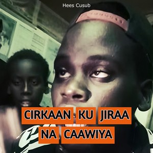 Cirkaan Ku Jiraa Na Caawiya