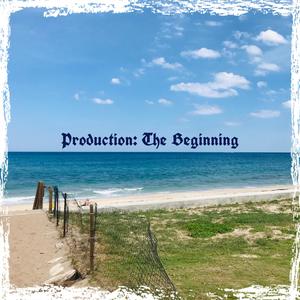 Production: The Beginning