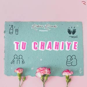Tu Chahiye