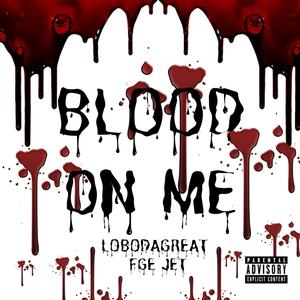 Blood On Me 2.0 (feat. FGE Jet) [Explicit]