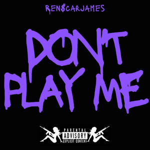 Don't Play Me (Explicit)