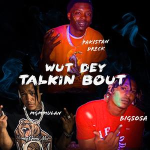 Wut Dey Talkin Bout (Explicit)