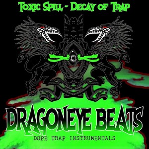 Toxic Spill - Decay of Trap (Dope Trap Instruments)