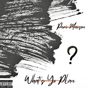 What’s Yo Plan ? (Explicit)