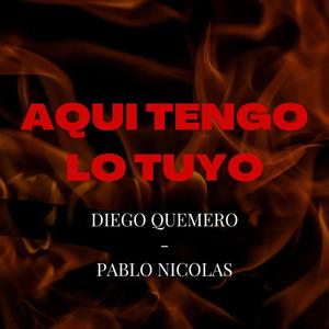 Aqui Tengo Lo Tuyo (feat. Pablo nicolas)