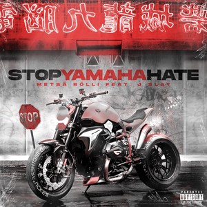 Stop Yamaha Hate(feat. J Slay) (Explicit)