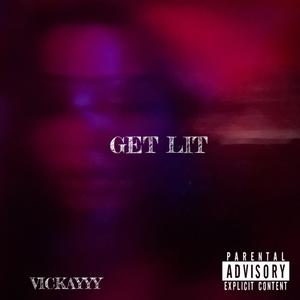 GET LIT (Explicit)
