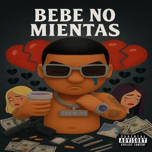 BEBE NO MIENTAS (feat. Criterius) (Explicit)