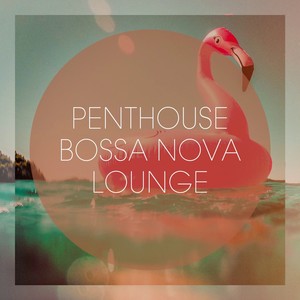 Penthouse Bossa Nova Lounge