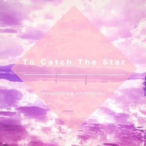 To Catch The Star