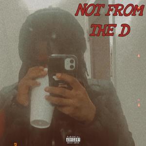 Not From The D (Explicit)