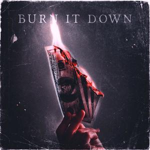 Burn It Down (Explicit)