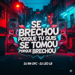 SE BRECHOU PORQUE TU QUIS SE TOMOU PORQUE BRECHOU (Explicit)