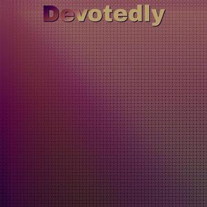 Devotedly