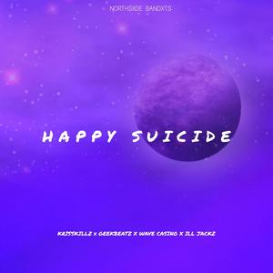 Happy Suicide (feat. Geekbeatz, Ill jackz & Wave Casino) (Explicit)