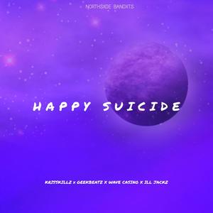 Happy Suicide(feat. Geekbeatz, Ill jackz & Wave Casino) (Explicit)