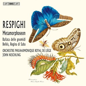 RESPIGHI, G.: Metamorphoseon modi XII / Ballata delle gnomidi / Belkis, Queen of Sheba Suite (Liège Philharmonic Orchestra, Neschling)