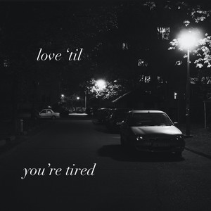 Love 'Til You're Tired