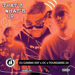 That's What's Up (feat. OC & YoungMike.Sa) (Explicit)