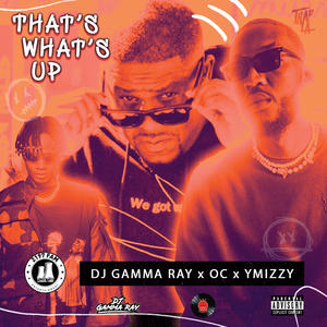 That's What's Up (feat. OC & Ymizzy) (Explicit)