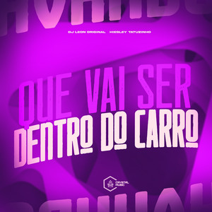 Que Vai Ser Dentro do Carro (Explicit)
