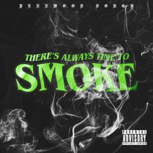 There's Always Time To Smoke (Explicit)