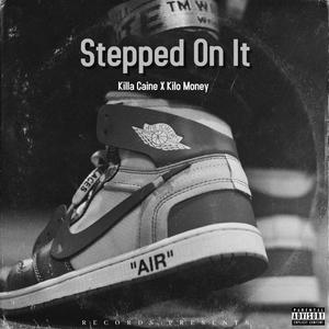 Stepped On It (feat. Kilo Money) (Explicit)