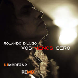 Vos Menos cero (dj Moderno Remix) [feat. César Vampiro López]